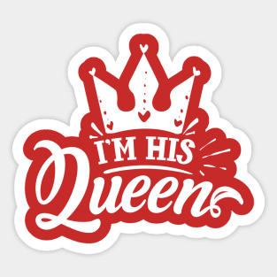 i'm his queen Sticker